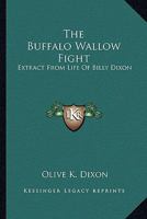 The Buffalo Wallow Fight: Extract From Life Of Billy Dixon 143257793X Book Cover