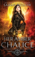 Her Amber Chalice: A Magical Quest Portal Fantasy Novel 1955988390 Book Cover