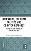 Literature, Cultural Politics and Counter-Readings: Hamlet as the Prince of Deconstruction 1032042664 Book Cover