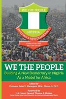 We the People - Building a New Democracy in Nigeria as a Model for Africa 0997956607 Book Cover