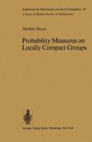 Probability Measures on Locally Compact Groups 3642667082 Book Cover