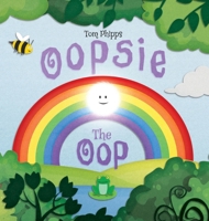 Oopsie the Oop: A Beautifully-illustrated Story About Finding Your Place in the World 0722355165 Book Cover