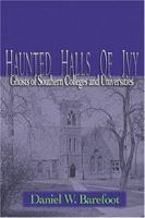 Haunted Halls of Ivy: Ghosts of Southern Colleges and Universities 0895872870 Book Cover