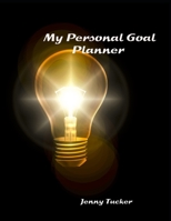 My Personal Goal Planner: The Ultimate Planner to set your goals for the year for both your personal and professional life 1712113593 Book Cover