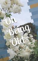 On Being Old 1517767695 Book Cover