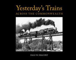 Yesterday's Trains: Across the Commonwealth 1938205006 Book Cover