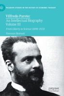 Vilfredo Pareto: An Intellectual Biography Volume III: From Liberty to Science (1898–1923) 3030577562 Book Cover