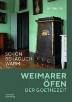 Sch�n Behaglich Warm: Goethes �fen in Weimar 3422979867 Book Cover
