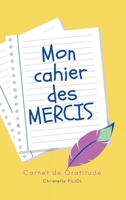Mon cahier des MERCIS: Carnet de Gratitude 2357287969 Book Cover