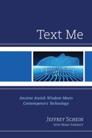 Text Me: Ancient Jewish Wisdom Meets Contemporary Technology 0761871780 Book Cover