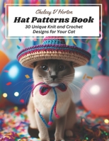 Hat Patterns Book: 30 Unique Knit and Crochet Designs for Your Cat B0CLVG4YPJ Book Cover