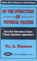 On the Structure of Physical Vacuum and a New Interaction in Nature (Theory, Experiment, Applications: (Theory, Experiment, Applications 1560728051 Book Cover