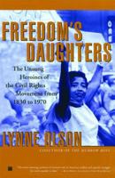 Freedom's Daughters: The Unsung Heroines of the Civil Rights Movement from 1830 to 1970 0684850133 Book Cover
