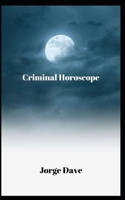 Criminal Horoscope B0BHJ81K1W Book Cover