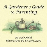 A Gardener's Guide to Parenting 1512783900 Book Cover