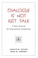 Dialogue Is Not Just Talk: A New Ground For Educational Leadership (Counterpoints Studies in the Postmodern Theory of Education) 082047469X Book Cover