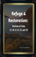 Refuge and Restoration: Devotions on Psalms 23, 46, 51, 91, 121, and 139 (Still Standing: Devotional Reflections on the Psalms for When the Ground Gives Way and God Does Not—Series) B0GTYGWK5L Book Cover