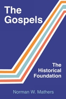 The Gospels The Historical Foundation 1456637282 Book Cover