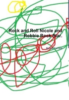 Rock and Roll Nicole and Robbie Rock Star. 1365562212 Book Cover