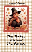 The Turkey Who Loved The Parade B0FMBJ9Y5L Book Cover