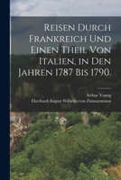 Reisen durch Frankreich und einen Theil von Italien, in den Jahren 1787 bis 1790. 1017230757 Book Cover