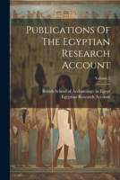 Publications of the Egyptian Research Account, Volume 2 - Primary Source Edition 1021527262 Book Cover