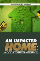 An Impacted Home: A God Centered Marriage 151166357X Book Cover