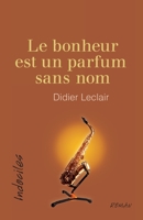 Le bonheur est un parfum sans nom 2895975981 Book Cover