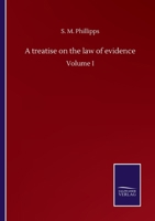 A treatise on the law of evidence: Volume I 3752514485 Book Cover