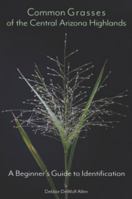 Common Grasses of the Central Arizona Highlands 1736845306 Book Cover