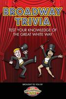 Broadway Trivia: Are you the ultimate Broadway fan? 1072223996 Book Cover