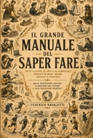 IL GRANDE MANUALE DEL SAPER FARE: Mestieri, professioni, sport e abilità pratiche dalle basi (Italian Edition) B0HHQKMBJ9 Book Cover