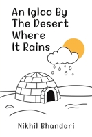 An Igloo by the Desert Where It Rains 1035889641 Book Cover