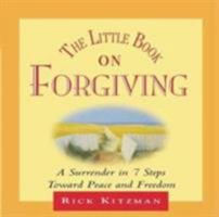 The Little Book on Forgiving: A Surrender in 7 Steps Toward Peace and Freedom 0875167144 Book Cover