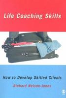 Life Coaching Skills: How to Develop Skilled Clients 1412933943 Book Cover