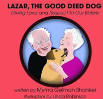 Lazar, the Good Deed Dog: Giving Love and Respect to Our Elderly 0982927304 Book Cover