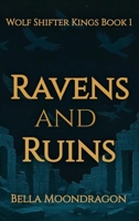 Ravens and Ruins : Wolf Shifter Kings Book 1 1964125758 Book Cover