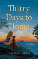 Thirty Days to Home: A Novel B0FWZX6KS4 Book Cover