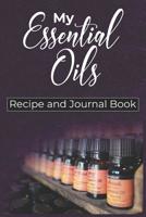 My Essential Oils Recipe and Journal Book: Keep Track of All Oils, Blends, Favorites, Wish Lists, and Experiments in this Book for Aromatherapy Lovers with Recipes and More 1071145312 Book Cover