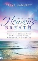 Unleashing Heaven's Breath 0768414490 Book Cover