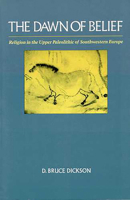 The Dawn of Belief: Religion in the Upper Paleolithic of Southwestern Europe 0816513368 Book Cover