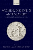 Women, Dissent and Anti-Slavery in Britain and America, 1790-1865 0199585482 Book Cover