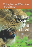 Dealing with the devil: How to enforce your spiritual authority over the powers of darkness B0BMSZSQ4B Book Cover