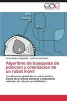 Algoritmo de Busqueda de Posicion y Orientacion de Un Robot Movil 384549977X Book Cover