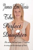 The Perfect Daughter 1491015128 Book Cover