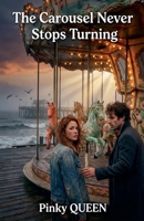 The Carousel Never Stops Turning B0GRPWF1LF Book Cover
