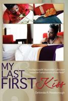 My Last First Kiss: Baptized N' Warm Milk The Collection Based on Temptations of the Flesh 0615466672 Book Cover