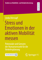 Stress und Emotionen in der aktiven Mobilität messen: Potenziale und Grenzen der Humansensorik für die Verkehrsplanung (Studien zur Mobilitäts- und Verkehrsforschung) (German Edition) 365848439X Book Cover