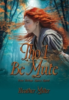 'Tho I Be Mute: A Prequel Novel 1962465594 Book Cover