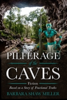 Pilferage of the Caves: Fiction Based on a Story of Fractional Truths 1958405051 Book Cover